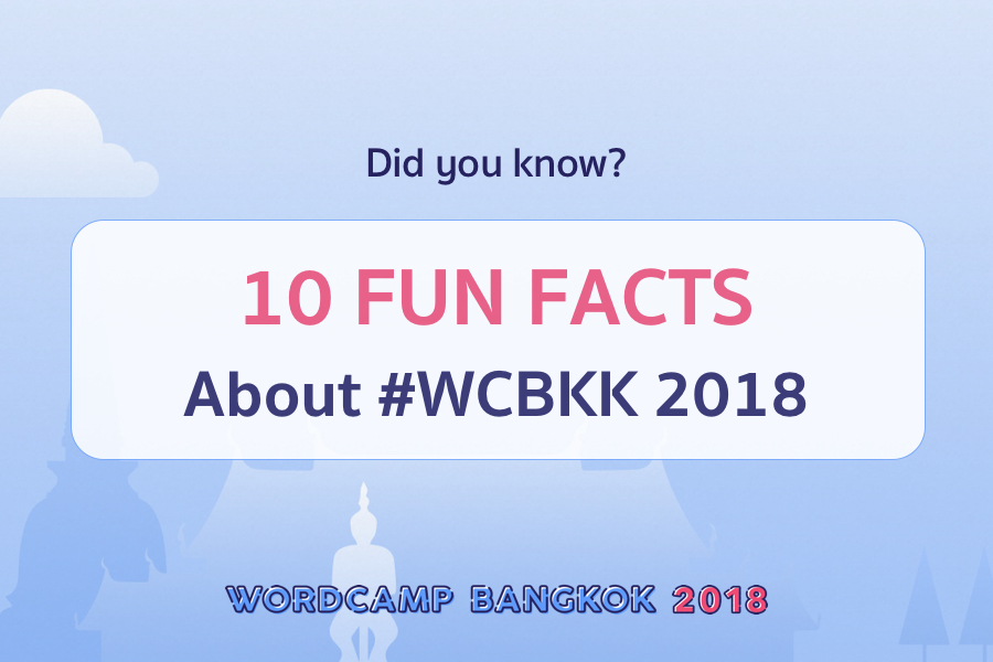 10 Fun facts about WordCamp Bangkok 2018