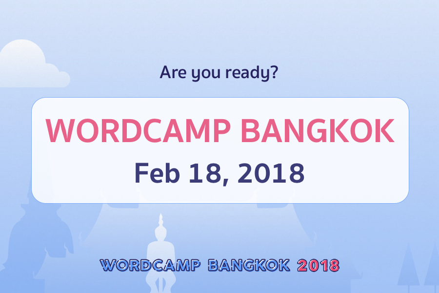 Are you ready for WordCamp Bangkok 2018